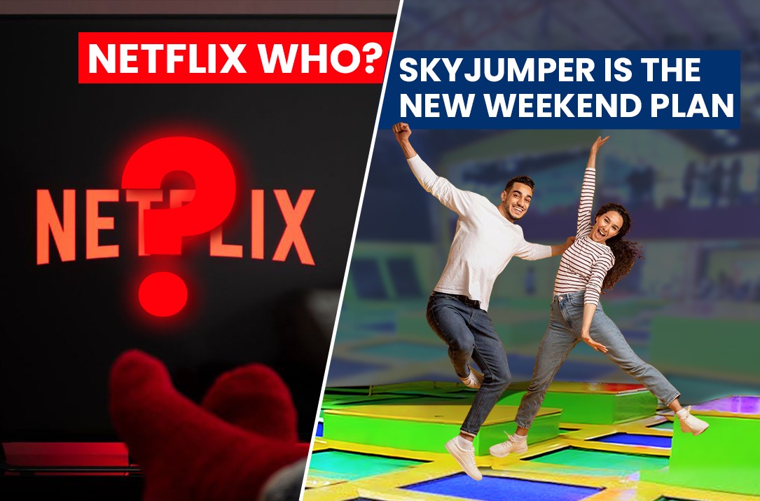 Netflix Who? SkyJumper is the New Weekend Plan.